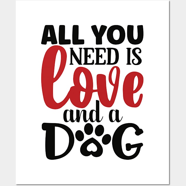 All you need is LOVE and a DOG Wall Art by Misfit04